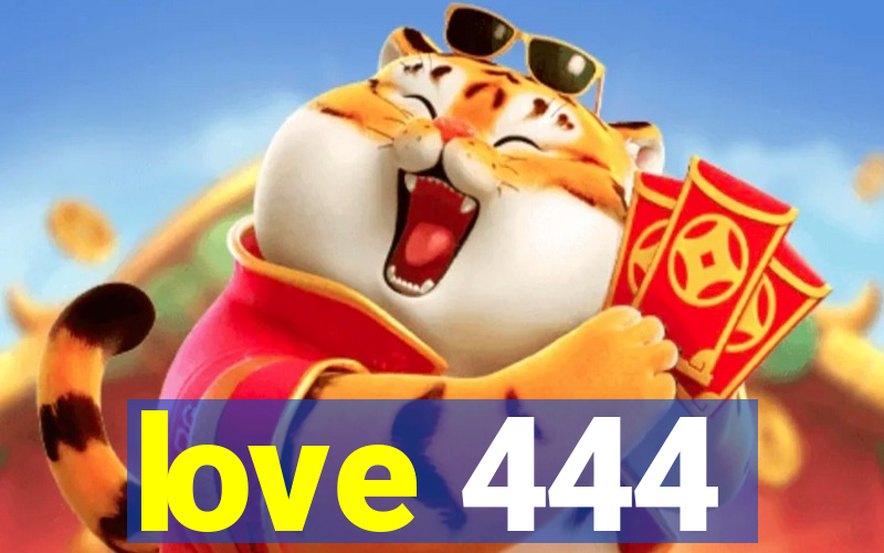 love 444